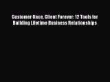 READ book  Customer Once Client Forever: 12 Tools for Building Lifetime Business Relationships