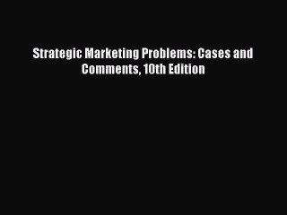 DOWNLOAD FREE E-books  Strategic Marketing Problems: Cases and Comments 10th Edition  Full