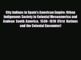 FREE DOWNLOAD City Indians in Spain's American Empire: Urban Indigenous Society in Colonial