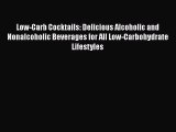 Download Low-Carb Cocktails: Delicious Alcoholic and Nonalcoholic Beverages for All Low-Carbohydrate