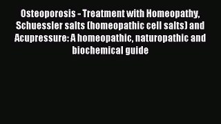 Read Osteoporosis - Treatment with Homeopathy Schuessler salts (homeopathic cell salts) and