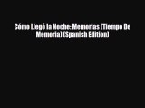 EBOOK ONLINE Cómo Llegó la Noche: Memorias (Tiempo De Memoria) (Spanish Edition)# READ ONLINE