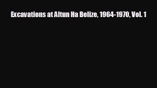 FREE DOWNLOAD Excavations at Altun Ha Belize 1964-1970 Vol. 1 READ ONLINE