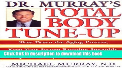 PDF Doctor Murray s Total Body Tune-Up: Slow Down the Aging Process, Keep Your System Running