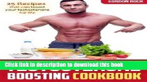 Read Testosterone Boosting Cookbook: 25 Recipes that can boost your testosterone for life Ebook