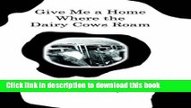 Read Give Me a Home Where the Dairy Cows Roam: True Stories from a Wisconsin Farm  PDF Free