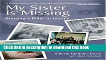 Read My Sister Is Missing: Bringing A Killer To Justice  Ebook Free
