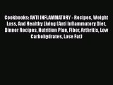 Read Cookbooks: ANTI INFLAMMATORY - Recipes Weight Loss And Healthy Living (Anti Inflammatory
