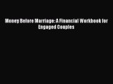 READ FREE FULL EBOOK DOWNLOAD  Money Before Marriage: A Financial Workbook for Engaged Couples