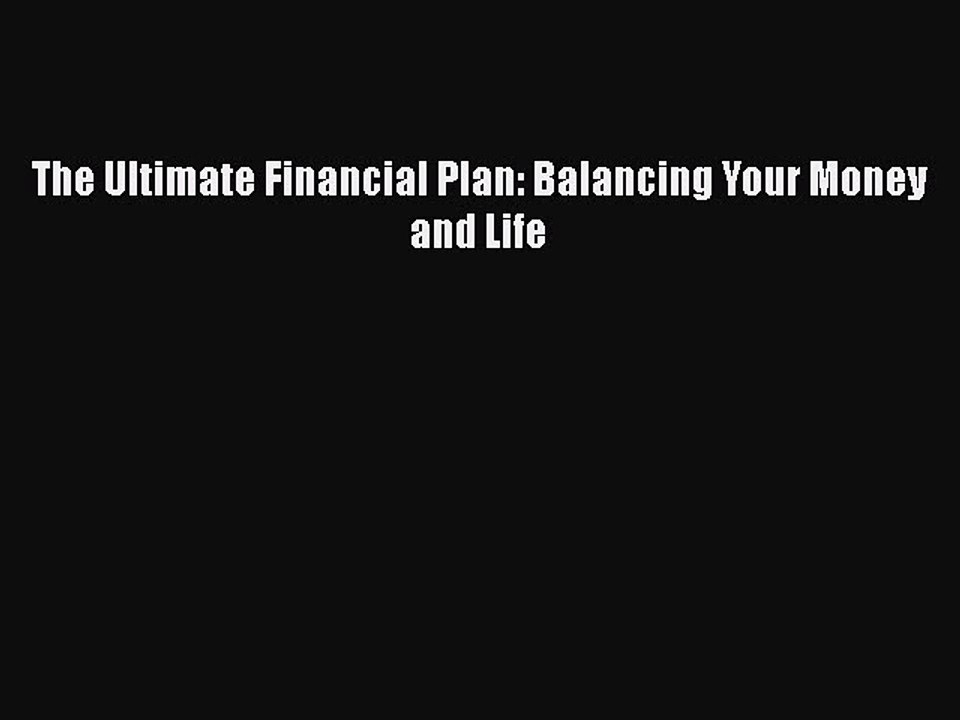 READ book  The Ultimate Financial Plan: Balancing Your Money and Life  Full Free