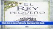 Download El rey pequeno (Pedro El Pardo) (Spanish Edition) (Pedro El Pardo/ Pedro Pardo)  Read