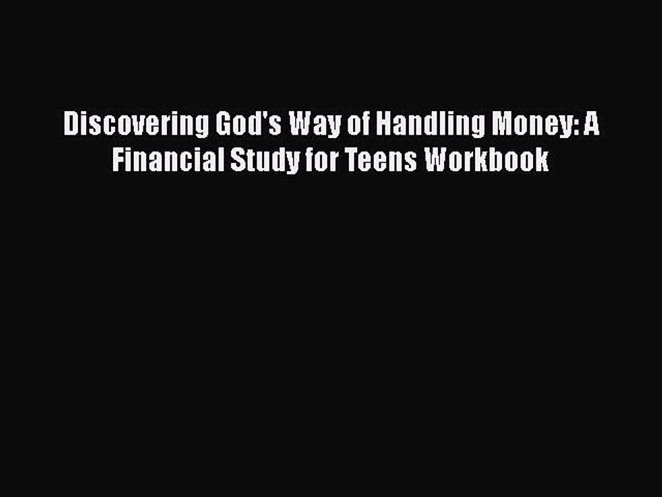 Free Full [PDF] Downlaod  Discovering God's Way of Handling Money: A Financial Study for Teens