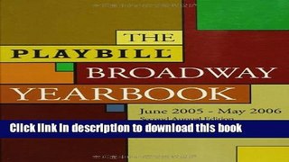 Read The Playbill Broadway Yearbook: June 1, 2005 - May 31, 2006, Second Annual Edition  Ebook
