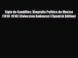 FREE DOWNLOAD Siglo de Caudillos: Biografia Politica de Mexico (1810-1910) (Coleccion Andanzas)