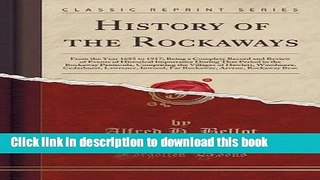 Download History of the Rockaways: From the Year 1685 to 1917; Being a Complete Record and Review