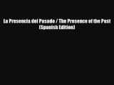 READ book La Presencia del Pasado / The Presence of the Past (Spanish Edition)  BOOK ONLINE