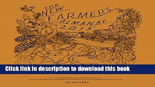 Read The New Farmer s Almanac 2015: A Contemporary Compendium for Agrarians, Interventionists, and