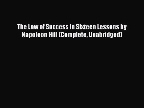 READ FREE FULL EBOOK DOWNLOAD The Law of Success In Sixteen Lessons by Napoleon Hill (Complete