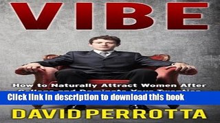 Download Vibe: How to Naturally Attract Women After College and Dominate Your Twenties PDF Online