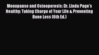 Read Menopause and Osteoporosis: Dr. Linda Page's Healthy: Taking Charge of Your Life & Preventing