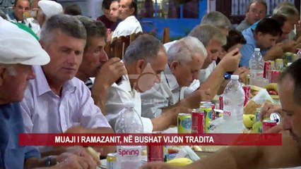 MUAJI I RAMAZANIT, NË BUSHAT VIJON TRADITA