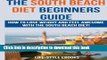 Download South Beach Diet: The SOUTH BEACH DIET Beginners Guide - How To Lose Weight And Feel