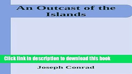 [PDF]  An Outcast of the Islands  [Read] Full Ebook