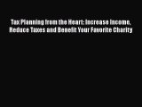 READ book  Tax Planning from the Heart: Increase Income Reduce Taxes and Benefit Your Favorite