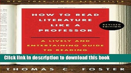 Read How to Read Literature Like a Professor: A Lively and Entertaining Guide to Reading Between