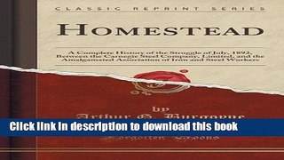 Read Homestead: A Complete History of the Struggle of July, 1892, Between the Carnegie Steel