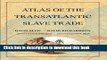 Read Atlas of the Transatlantic Slave Trade (The Lewis Walpole Series in Eighteenth-Century