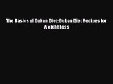 Read The Basics of Dukan Diet: Dukan Diet Recipes for Weight Loss Ebook Free