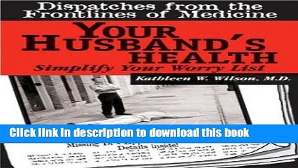 Read Your Husband s Health: Simplify Your Worry List (Dispatches from the Frontlines of Medicine)