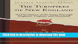 Read The Turnpikes of New England: And Evolution of the Same Through England, Virginia, and