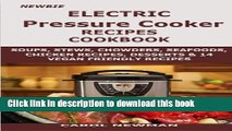 PDF Newbie Electric Pressure Cooker  Recipes Cookbook: Soups, stews, chowders, sea foods, chicken