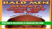 Read Bald Men Always Come Out on Top: 101 Ways to Use Your Head and Win With Skin Ebook Free