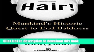 Read Hair! : Mankind s Historic Quest to End Baldness Ebook Free