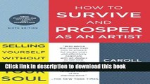 Download How to Survive and Prosper as an Artist: Selling Yourself Without Selling Your Soul