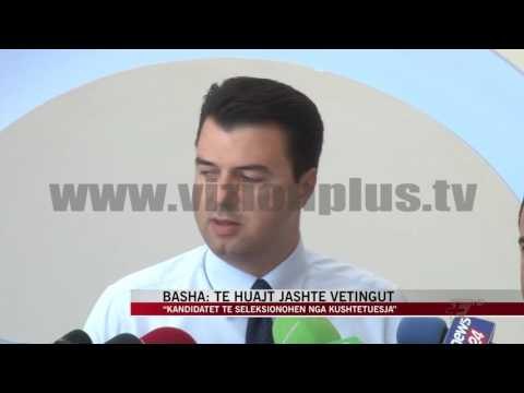Basha: Të huajt jashtë Vetingut - News, Lajme - Vizion Plus