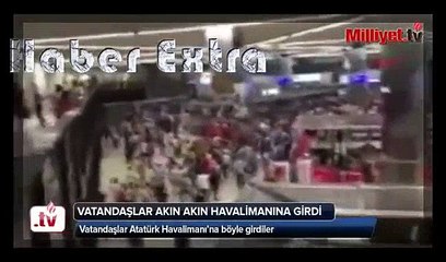 Vatandaşlar akın akın havalimanına girdi