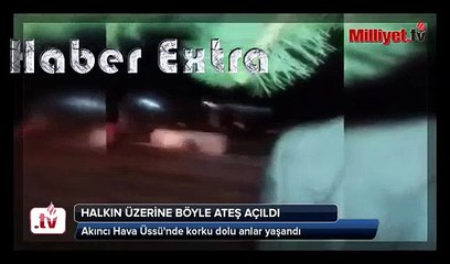 Akıncı Hava Üssü'nden halkın üzerine böyle ateş açıldı