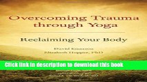 Read Overcoming Trauma through Yoga: Reclaiming Your Body Ebook Free