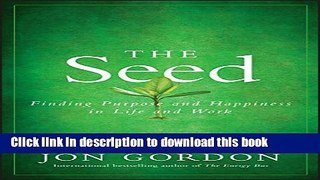 Read The Seed: Finding Purpose and Happiness in Life and Work Ebook Free