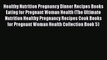 Read Healthy Nutrition Pregnancy Dinner Recipes Books Eating for Pregnant Woman Health (The