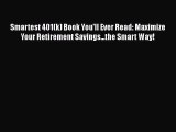 Free Full [PDF] Downlaod  Smartest 401(k) Book You'll Ever Read: Maximize Your Retirement