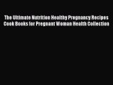 Read The Ultimate Nutrition Healthy Pregnancy Recipes Cook Books for Pregnant Woman Health