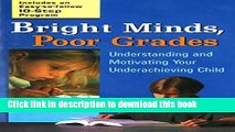 PDF Bright Minds, Poor Grades: Understanding and Movtivating your Underachieving Child Free Books