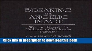 Read Books Breaking the Angelic Image: Woman Power in Victorian Children s Fantasy (Contributions
