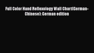 Read Full Color Hand Reflexology Wall Chart(German-Chinese): German edition PDF Free