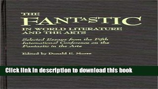 Read Books The Fantastic in World Literature and the Arts: Selected Essays from the Fifth